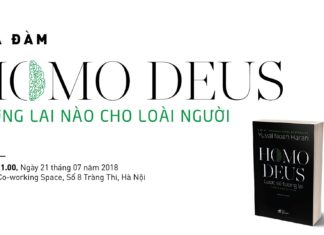 Tọa đàm: “HOMO DEUS – TƯƠNG LAI NÀO CHO LOÀI NGƯỜI”-21/7