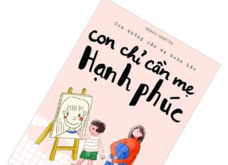 CON KHÔNG CẦN MẸ HOÀN HẢO, CON CHỈ CẦN MẸ HẠNH PHÚC