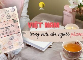 REVIEW “Chuyện người Tây ở xứ Ta”: Việt Nam Trong Con Mắt Người Phương Tây